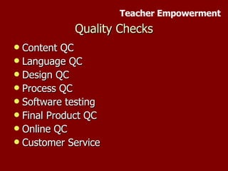Quality Checks Content QC Language QC Design QC Process QC Software testing Final Product QC Online QC Customer Service Teacher Empowerment 