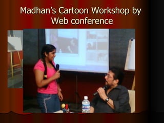 Madhan’s Cartoon Workshop by  Web conference 