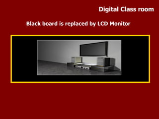 Black board is replaced by LCD Monitor Digital Class room 