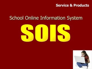 School Online Information System SOIS Service & Products 