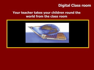 Your teacher takes your children round the world from the class room Digital Class room 