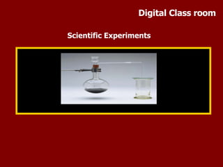 Scientific Experiments Digital Class room 
