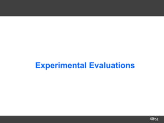/51
40
➢ Experimental Evaluations
 