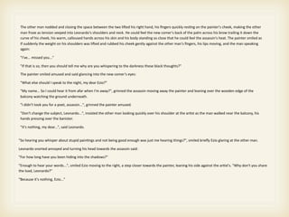 The other man nodded and closing the space between the two li@ed his right hand, his ﬁngers quickly res>ng on the painter's cheek, making the other 
 man froze as tension seeped into Leonardo's shoulders and neck. He could feel the new comer's back of the palm across his brow trailing it down the 
 curve of his cheek, his warm, calloused hands across his skin and his body standing so close that he could feel the assassin's heat. The painter smiled as 
 if suddenly the weight on his shoulders was li@ed and rubbed his cheek gently against the other man's ﬁngers, his lips moving, and the man speaking 
 again:

 "I've... missed you..."

 "If that is so, then you should tell me why are you whispering to the darkness these black thoughts?"

 The painter smiled amused and said glancing into the new comer’s eyes:

 "What else should I speak to the night, my dear Ezio?"

 "My name… So I could hear it from afar when I'm away?", grinned the assassin moving away the painter and leaning over the wooden edge of the 
 balcony watching the ground underneath.

 "I didn't took you for a poet, assassin...", grinned the painter amused.

 "Don't change the subject, Leonardo...", insisted the other man looking quickly over his shoulder at the ar>st as the man walked near the balcony, his 
 hands pressing over the banister.

 "It's nothing, my dear...", said Leonardo.


"So hearing you whisper about stupid pain>ngs and not being good enough was just me hearing things?", smiled brieﬂy Ezio glaring at the other man.

Leonardo snorted annoyed and turning his head towards the assassin said:

"For how long have you been hiding into the shadows?"

"Enough to hear your words...", smiled Ezio moving to the right, a step closer towards the painter, leaning his side against the ar>st's. "Why don't you share 
the load, Leonardo?"

"Because it's nothing, Ezio..."
 
