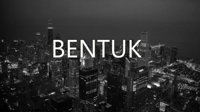 BENTUK
 