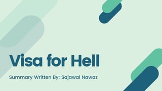 Visa for Hell
Summary Written By: Sajawal Nawaz
 