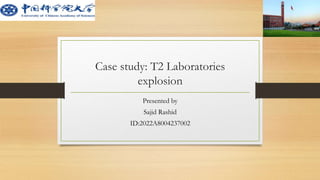 Case study: T2 Laboratories
explosion
Presented by
Sajid Rashid
ID:2022A8004237002
 