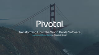 29
sainikkal@pivotal.io / @sajiainikkal
 