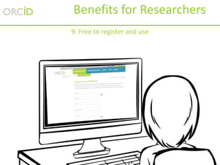 53
9. Free to register and use
Benefits for Researchers
 