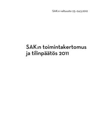 SAK:n valtuusto 23.–24.5.2012
SAK:n toimintakertomus
2011
 