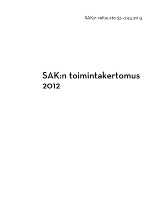 SAK:n valtuusto 23.–24.5.2013
SAK:n toimintakertomus
2012
 