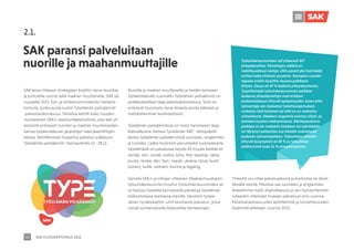 SAK VUOSIKERTOMUS 2021
10
SAK:laisen liikkeen strategiaan kirjattiin tarve tavoittaa
ja puhutella nuoria sekä maahan muuttaneita. SAK sai
vuodelle 2021 Työ- ja elinkeinoministeriön hankera-
hoitusta, jonka avulla luotiin Työelämän pelisäännöt
-palvelukokonaisuus. Palvelua kehitti koko vuoden
monialainen SAK:n asiantuntijatyöryhmä, joka teki yh-
teistyötä erityisesti nuorten ja maahan muuttaneiden
kanssa työskentelevien järjestöjen sekä jäsenliittojen
kanssa. Kehittämistyö huipentui palvelun julkaisuun
Työelämän pelisäännöt -teemaviikolla 22.–28.11.
Nuorille ja maahan muuttaneille ja heidän kanssaan
työskenteleville suunnattu Työelämän pelisäännöt on
poikkeuksellisen laaja palvelukokonaisuus. Siinä on
erityisesti huomioitu tarve ilmaista asioita selkeästi ja
mahdollisimman konkreettisesti.
Työelämän pelisäännöissä on myös harvinaisen laaja
kielivalikoima. Kattava Työelämän ABC -tietopaketti
kertoo työelämän pelisäännöistä suomeksi, englanniksi
ja ruotsiksi. Lisäksi tiiviimmin perustiedot suomalaisesta
työelämästä on palvelussa tarjolla 20 muulla kielellä eli
venäjä, viro, somali, arabia, kiina, thai, espanja, saksa,
puola, ranska, dari, farsi, nepali, ukraina, latvia, kurdi
(sorani), turkki, vietnam, burma ja tagalog.
Samalla SAK:n ja liittojen yhteinen Maahanmuuttajien
työsuhdeneuvonta muuttui Työsuhdeneuvonnaksi eli
se tarjoaa matalalla kynnyksellä palveluja työelämän
heikoimmassa asemassa oleville. Varsinkin työpe-
räisen hyväksikäytön uhrit tarvitsevat palvelun, jossa
voivat luottamuksella keskustella tilanteestaan.
2.1.
SAK paransi palveluitaan
nuorille ja maahanmuuttajille
Yhteyttä voi ottaa palveluaikoina puhelimitse tai lähet-
tämällä viestiä. Palvelua saa suomeksi ja englanniksi.
Kokeilimme myös digitulkkausta ja sen hyödyntämistä
tullaankin ottamaan mukaan palveluun ensi vuonna.
Palvelukokonaisuuden kehittämistä ja tunnettavuuden
lisäämistä jatketaan vuonna 2022.
Työsuhdeneuvontaan tuli yhteensä 417
yhteydenottoa. Palveltujen määrä on
todellisuudessa isompi, sillä useasti yksi työntekijä
soittaa koko yhteisön puolesta. Aiempien vuosien
tapaan eniten kysyttiin neuvoa palkkaan
liittyen. Osuus oli 47 % kaikista yhteydenotoista.
Tyypillisimpiä työsuhdeneuvonnan palkkaa
koskevia yhteydenottoja ovat erilaiset
palkanmaksuun liittyvät epäselvyydet, kuten ettei
työnantaja ole maksanut työehtosopimuksen
mukaisia lisiä lainkaan tai että ne on maksettu
virheellisesti. Edelleen ongelmia esiintyy ylityö- ja
lomakorvausten maksamisessa. Ääritapauksissa
palkkaa ei ole maksettu lainkaan tai työntekijän
on täytynyt palauttaa osa hänelle maksetusta
palkasta työnantajalleen. Työsuhteen ehtoihin
liittyviä kysymyksiä oli 38 % ja työsuhteen
päättymistä koski 21 % yhteydenotoista.
 
