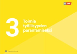 3
Toimia
työllisyyden
parantamiseksi
SAK VUOSIKERTOMUS 2021
17
 