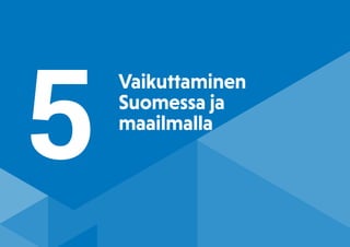 SAK VUOSIKERTOMUS 2021
31
Vaikuttaminen
Suomessa ja
maailmalla
5
 