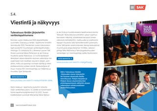 SAK VUOSIKERTOMUS 2021
40
SAK:n Tulevaisuus tänään
-tilaisuuden osana toteutettiin
Itä-Suomen aluestudio Kolilla
tammikuussa. Pohjois-Karjalan ja
Pohjois-Savon aluetoimikuntien
yhteistapaamisesta välitettiin alueen
näkemykset valtakunnalliseen
verkkotilaisuuteen.
Viestintä ja näkyvyys
5.4.
Tulevaisuus tänään järjestettiin
verkkotapahtumana
Koronan vuoksi lokakuussa 2020 järjestettäväksi
suunniteltu Tulevaisuus tänään -tapahtuma siirrettiin
tammikuulle 2021. Pandemian vuoksi toteutuskon-
septi jouduttiin muuttamaan verkkotapahtumaksi.
Helsingin G Livelabistä 30.1. lähetetyn suoran Talk
Shown juonsivat Maria Pettersson ja Jan Erola ja
musiikista vastasi Kalevauva. 2,5 tuntia kestäneen
lähetyksen aikana käsiteltiin koronan vaikutuksia niin
osaamiseen kuin tavallisen duunarin arkeen, poh-
dittiin, miltä uusi parempi normaali näyttää ja miten
poikkeusoloista voidaan selvitä. Keskustelijana oli
muun muassa EK:n toimitusjohtaja Jyri Häkämies ja
muusikko Sipe Santapukki.
KATSO NAUHOITUS
www.youtube.com/watch?v=mb4gePqsqig
Myös lokakuun tapahtuma jouduttiin toteutta-
maan verkkotilaisuutena. G Livelab sai toistamiseen
toimia tapahtumanäyttämönä 9.10.2021. Suoran
livelähetyksen juonsivat tällä kertaa Maria Markus
KATSO NAUHOITUS
www.youtube.com/watch?v=nbfpq7mTa6Y&t=1834s
ja Jan Erola ja musiikkivieraana tapahtumassa esiintyi
Yeboyah. Keskusteluissa pohdittiin syksyn sopimus-
kierroksen näkymiä, työelämässä kasvavan kiireen
vaikutusta työntekijöihin, osallisuuden ja osallistumis-
tapojen muutosta sekä työmarkkinoiden polarisoitu-
mista. SAK:laisten asiantuntijoiden kanssa keskustelivat
muunmuassa piispa Kaisamari Hintikka, Laboren
johtaja Mika Maliranta ja Teknologiateollisuuden
työnantajan ry:n toimitusjohtaja Jarkko Ruohoniemi.
 