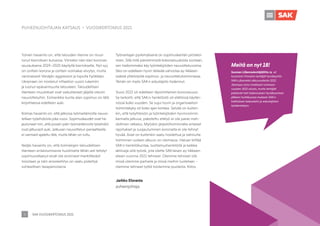 SAK VUOSIKERTOMUS 2021
5
Toinen havainto on, että talouden tilanne on muut-
tunut kierroksen kuluessa. Viimeksi näin kävi koronan
seurauksena 2019–2020 käydyllä kierrokselle. Nyt syy
on osittain korona ja osittain voimakas elvytys, mutta
varsinaisesti Venäjän aggressiot ja lopulta hyökkäys
Ukrainaan on nostanut inflaation uusiin lukemiin
ja luonut epävarmuutta talouteen. Taloudellisen
tilanteen muutokset ovat vaikuttaneet jäljellä oleviin
neuvotteluihin. Esimerkiksi kunta-alan sopimus on tätä
kirjoittaessa edelleen auki.
Kolmas havainto on, että jatkossa työmarkkinoilla neuvo-
tellaan työehdoista joka vuosi. Sopimuskaudet ovat ha-
jautuneet niin, että jossain päin työmarkkinoita työehdot
ovat jatkuvasti auki. Jatkuvan neuvottelun periaatteella
ei varmasti ajateltu tätä, mutta tähän on tultu.
Neljäs havainto on, että toimialojen taloudellisen
tilanteen erilaistumisesta huolimatta tähän asti tehdyt
sopimusratkaisut eivät ole eronneet merkittävästi
toisistaan ja näin ansiokehitys on saatu pidettyä
suhteellisen tasapainoisena.
Työnantajan pyrkimyksenä on sopimuskentän pirstaloi-
mien. Sillä mitä pienemmistä kokonaisuuksista sovitaan,
sen heikommaksi käy työntekijöiden neuvotteluvoima.
Siksi on edelleen hyvin tärkeää vahvistaa ay-liikkeen
sisäistä yhteistyötä sopimus- ja neuvottelutoiminnassa.
Tämän on myös SAK:n edustajisto todennut.
Vuosi 2021 oli edelleen täysimittainen koronavuosi.
Se tarkoitti, että SAK:n henkilöstö oli etätöissä käytän-
nössä koko vuoden. Se sujui hyvin ja organisaation
toimintakyky oli koko ajan korkea. Selvää on kuiten-
kin, että työyhteisön ja työntekijöiden hyvinvoinnin
kannalta jatkuva, pakotettu etätyö ei ole paras mah-
dollinen ratkaisu. Myöskin järjestötoiminnalla erilaiset
rajoitukset ja suojautuminen koronalta ei ole tehnyt
hyvää. Asiat on kuitenkin saatu hoidettua ja valmiutta
toiminnan uuteen alkuun on olemassa. Haluan kiittää
SAK:n henkilökuntaa, luottamushenkilöitä ja kaikkia
aktiiveja siitä työstä, jota olette SAK:laisen ay-liikkeen
eteen vuonna 2021 tehneet. Olemme tehneet sitä
missä olemme parhaita ja missä meihin luotetaan –
olemme tehneet työtä toistemme puolesta. Kiitos.
PUHEENJOHTAJAN KATSAUS • VUOSIKERTOMUS 2021
Jarkko Eloranta
puheenjohtaja
Meitä on nyt 18!
Suomen Liikennelentäjäliitto ry. eli
tutummin Finnairin lentäjät hyväksyttiin
SAK:n jäseneksi alkuvuodesta 2021.
Jäsenyys astui virallisesti voimaan
vuoden 2022 alusta, mutta lentäjät
pääsivät heti hakemuksen hyväksymisen
jälkeen huhtikuussa mukaan SAK:n
hallituksen kokouksiin ja edustajiston
työskentelyyn.
 