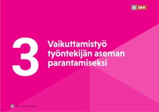 3
Vaikuttamistyö
työntekijän aseman
parantamiseksi
SAK VUOSIKERTOMUS 2022
19
 