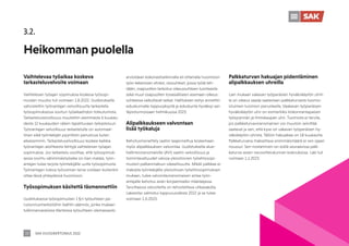 SAK VUOSIKERTOMUS 2022
23
Vaihtelevaa työaikaa koskeva
tarkasteluvelvoite voimaan
Vaihtelevan työajan sopimuksia koskeva työsopi-
muslain muutos tuli voimaan 1.8.2022. Uudistuksella
vahvistettiin työnantajan velvollisuutta tarkastella
työsopimuksessa sovitun työaikaehdon toteutumista.
Tarkasteluvelvollisuus muutettiin aiemmasta 6 kuukau-
desta 12 kuukauden välein tapahtuvaan tarkasteluun.
Työnantajan velvollisuus tarkastelulle on automaat-
tinen eikä työntekijän pyyntöön perustuva kuten
aikaisemmin. Tarkasteluvelvollisuus koskee kaikkia
työnantajan aloitteesta tehtyjä vaihtelevan työajan
sopimuksia. Jos tarkastelu osoittaa, että työsopimuk-
sessa sovittu vähimmäistyöaika on liian matala, työn-
antajan tulee tarjota työntekijälle uutta työsopimusta.
Työnantajan tuleva työvoiman tarve voidaan kuitenkin
ottaa tässä yhteydessä huomioon.
Työsopimuksen käsitettä täsmennettiin
Uudistuksessa työsopimuslain 1 §:n työsuhteen pe-
rustunnusmerkistöihin lisättiin säännös, jonka mukaan
tulkinnanvaraisissa tilanteissa työsuhteen olemassaolo
arvioidaan kokonaisharkinnalla eli ottamalla huomioon
työn tekemisen ehdot, olosuhteet, joissa työtä teh-
dään, osapuolten tarkoitus oikeussuhteen luonteesta
sekä muut osapuolten tosiasialliseen asemaan oikeus-
suhteessa vaikuttavat seikat. Hallituksen esitys annettiin
eduskunnalle loppusyksystä ja eduskunta hyväksyi sen
täysistunnossaan helmikuussa 2023.
Alipalkkaukseen valvontaan
lisää työkaluja
Kehotusmenettely saatiin laajennettua koskemaan
myös alipalkkauksen valvontaa. Uudistuksella alue-
hallintoviranomaisille (AVI) saatiin velvollisuus ja
toimintavaltuudet valvoa yleissitovien työehtosopi-
musten palkanmaksun oikeellisuutta. Mikäli palkkaa ei
makseta työntekijälle yleissitovan työehtosopimuksen
mukaan, tulee valvontaviranomaisen antaa työn-
antajalle kehotus asian korjaamiseksi määräajassa.
Tarvittaessa velvoitetta on tehostettava uhkasakolla.
Lakiesitys valmistui loppuvuodesta 2022 ja se tulee
voimaan 1.6.2023.
Palkkaturvan hakuajan pidentäminen
alipalkkauksen uhreilla
Lain mukaan vakavan työperäisen hyväksikäytön uhril-
la on oikeus saada saataviaan palkkaturvasta tuomio-
istuimen tuomion perusteella. Vaakavan työperäisen
hyväksikäytön uhri on esimerkiksi kiskonnantapaisen
työsyrjinnän ja ihmiskaupan uhri. Tuomiota ei tarvita,
jos palkkaturvaviranomainen voi muutoin selvittää
saatavat ja sen, että kyse on vakavan työperäisen hy-
väksikäytön uhrista. Tällöin hakuaikaa on 18 kuukautta.
Palkkaturvana maksettava enimmäismäärä ei sen sijaan
noussut. Sen nostaminen on esillä seuraavissa palk-
katurva-asiain neuvottelukunnan kokouksissa. Laki tuli
voimaan 1.1.2023.
3.2.
Heikomman puolella
 