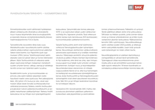 SAK VUOSIKERTOMUS 2022
4
Ammattiyhdistysliike osoitti välittömästi hyökkäyksen
jälkeen solidaarisuutta Ukrainalle ja ukrainalaisille
muun muassa lahjoittamalla rahaa avustusjärjestöille
ja tukemalla Ukrainan ammattiyhdistysliikettä yhteisen
maailmanjärjestömme ITUCin kautta.
Työmarkkinoilla neuvoteltiin lähes koko vuosi.
Metsäteollisuuden neuvotteluista osattiin odottaa
vaikeita valtakunnallisen sopimustoiminnan päätyttyä.
Vaikein kiista koettiin, kun Paperiliitto pyrki sopi­
mukseen UPM:n kanssa. Työehtosopimukset saatiin
aikaiseksi vasta 112 päivän lakon ja monien käänteiden
jälkeen. Myös Teollisuusliitolla oli vaikeuksia saada
aikaan sopimuksia tiettyjen mekaanisen metsäteolli-
suuden yritysten kanssa. Lakkoja, saartoja ja tukilakkoja
tarvittiin ennen kuin työehdot saatiin turvattua.
Keväällä tehtiin kunta- ja hyvinvointialueiden so­
pimusta, joka saatiin kaikkien järjestöjen osalta
lopullisesti maaliin vasta syyskuussa. Alan pääsopijoista
kaksi, JAU (johon JHL kuuluu) ja Juko, saivat sopi-
muksen aikaan kesän korvalla sovittelulautakunnan
vetämässä prosessissa. Ratkaisu sidottiin teollisuuden
ja kuljetuksen tuleviin palkankorotusratkaisuihin ja sen
päälle maksettavaan palkkaohjelmaan. Ratkaisu herätti
keskustelua niin ay-liittojen kuin työantajaliittojenkin
keskuudessa. Syksymmällä alan kolmas pääsopija
SOTE ry sai sopimuksen aikaan uuden valtakunnan-
sovittelija Anu Sajavaaran johdolla. Tässä ratkaisussa
otettiin kantaa myös tammikuussa 2023 aloittaneiden
hyvinvointialueiden palkkaharmonisointiiin.
Syksyllä Teollisuusliitto aloitti omat työehtoneu-
vottelunsa Teknologiateollisuuden työnantajien
kanssa. Neuvottelujen aloittaminen valtakunnallisesta
yleissitovasta sopimuksesta oli jo sinällään merkittävä
saavutus. Palkansaajia varoiteltiin ylisuurista palkanko-
rotuksista ja palkka–inflaatio-kierteen käynnistämises-
tä. Nyt tiedämme, ettei tämä ole uhka, vaan hintojen
nousua ajavat muut tekijät, kuten yritysten voittojen
kasvattaminen, korkojen nousu ja tarjontakapeikot.
Neuvottelukierroksen eteneminen oli nihkeää.
Loppuvuodesta tilanne oli se, että muut työnantajalii-
tot kieltäytyivät neuvottelemasta työntekijäliittojensa
kanssa, koska Teollisuusliitto ja Teknologiateollisuuden
työnantajaliitto eivät olleet saavuttaneet neuvottelutu-
losta. Näin EK:n ja sen liittojen keskinäinen koordinaa-
tio tuli kirkkaasti näkyviin.
Vastavetona EK:n koordinaatiolle SAK:n hallitus teki
joulukuussa yksimielisen päätöksen palkankoro-
tustavoitteen sekä järjestöllisten ja viestinnällisten
toimien yhteensovittamisesta. Palkkaliitto oli syntynyt.
Tämän päätöksen jälkeen aloite siirtyi julkisuudessa
SAK:laisen ay-liikkeen puolelle, jonka voimien kokoa-
minen ja rintaman yhtenäistäminen sai erittäin hyvän
vastaanoton jäsenten keskuudes­
sa. Pääkirjoituksissa
kerrottiin SAK:n pörhistyneen. Neuvotteluratkaisuja
saatiin odottaa vuoden 2023 puolelle, ja ratkaisuja
tehtiin vielä pitkälle keväälle. Useat niistä syntyivät
vasta työtaistelujen tai niiden uhkien kautta.
Neuvottelujärjestelmä on edelleen käymistilassa ja
voimapolitiikka on vahvasti läsnä työmarkkinoilla.
Työantajapuoli uhkaa neuvottelutoiminnan pirsto­
misella, jotta se saisi ammattiliitot suostumaan työnan­
tajille sopiviin ratkaisuihin. EK:lainen koordinaatio on
voimakasta ja valtakunnansovittelijan toiminta tukee sitä.
PUHEENJOHTAJAN TERVEHDYS • VUOSIKERTOMUS 2022
 