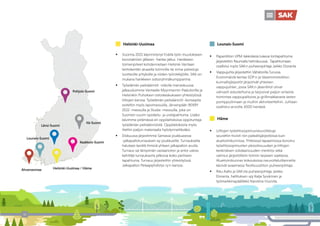 42
Helsinki-Uusimaa
ƒ Vuonna 2021 käynnistynyt Eväitä työn muutokseen
koronakriisin jälkeen -hanke jatkui. Hankkeen
toimenpiteet kohdennetaan Helsinki-Vantaan
lentokentän alueella toimiville tai sinne palveluja
tuottaville yrityksille ja niiden työntekijöille. SAK on
mukana hankkeen sidosryhmäkumppanina.
ƒ Työelämän pelisäännöt -viikolla marraskuussa
jalkauduimme Vantaalle Myyrmannin Paalutorille ja
Helsinkiin Puhoksen ostoskeskukseen yhteistyössä
liittojen kanssa. Työelämän pelisäännöt -konseptia
esiteltiin myös lapsimessuilla, Järvenpään REKRY
2022 -messuilla ja Studia -messuilla, joka on
Suomen suurin opiskelu- ja uratapahtuma. Lisäksi
kävimme pitämässä eri oppilaitoksissa oppitunteja
työelämän pelisäännöistä. Oppilaitoksista myös
tilattiin paljon materiaalia hyödynnettäväksi.
ƒ Elokuussa järjestimme Samassa joukkueessa
-jalkapalloturnauksen ay-joukkueille. Turnauksella
halutaan kerätä ihmisiä yhteen jalkapallon avulla.
Turnaus sai lämpimän vastaanoton ja antoi uskoa
kehittää turnauksesta jatkossa koko perheen
tapahtuma. Turnaus järjestettiin yhteistyössä
Jalkapallon Pelaajayhdistys ry:n kanssa.
Lounais-Suomi
ƒ Paperiliiton UPM-lakkolaisia tukeva toritapahtuma
järjestettiin Raumalla helmikuussa. Tapahtumaan
osallistui myös SAK:n puheenjohtaja Jarkko Eloranta.
ƒ Vappujuhla järjestettiin Vähätorilla Turussa.
Ensimmäistä kertaa SDP:n ja Vasemmistoliiton
kunnallisjärjestöt järjestivät yhteisen
vappujuhlan, jossa SAK:n jäsenliitot olivat
vahvasti edustettuina ja tarjosivat paljon erilaista
toimintaa vappupalloista ja grillimakkarasta lasten
pomppulinnaan ja muihin aktiviteetteihin. Juhlaan
osallistui arviolta 3000 henkeä.
Häme
ƒ Liittojen työehtosopimusneuvotteluja
seurattiin tiiviisti niin paikallisjärjestöissä kuin
aluetoimikunnissa. Yhteisissä tapaamisissa korostui
työehtosopimusten yleissitovuuden ja liittojen
keskinäisen solidaarisuuden merkitys sekä
valmius järjestöllisiin toimiin tarpeen vaatiessa.
Aluetoimikunnan kokouksissa neuvottelutilannetta
kävivät avaamassa Teollisuusliiton puheenjohtaja
ƒ Riku Aalto ja SAK:sta puheenjohtaja Jarkko
Eloranta, hallituksen vpj Katja Syvärinen ja
työmarkkinapäällikkö Karoliina Huovila.
Helsinki-Uusimaa / Häme
Länsi-Suomi
Pohjois-Suomi
Lounais-Suomi
Ahvenanmaa
Kaakkois-Suomi
Itä-Suomi
 