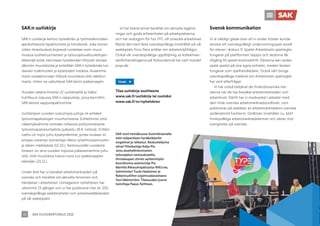 SAK VUOSIKERTOMUS 2022
48
TILAA
SAK:n uutiskirje
SAK:n uutiskirje kertoo työelämän ja työmarkkinoiden
ajankohtaisista tapahtumista ja trendeistä. Joka toinen
viikko ilmestyvässä kirjeessä nostetaan esiin muun
muassa luottamusmiesten ja työsuojeluvaltuutettujen
tekemää työtä, kerrotaan työelämään liittyvän lainsää-
dännön muutoksista ja esitellään SAK:n työelämää luo-
taavien tutkimusten ja kyselyiden tuloksia. Avaamme
myös sosiaaliturvaan liittyviä muutoksia siitä näkökul-
masta, miten ne vaikuttavat SAK:laisiin palkansaajiin.
Vuoden aikana ilmestyi 22 uutiskirjettä ja lisäksi
huhtikuun lopussa SAK:n vappukirje, jossa kerrottiin
SAK:laisista vapputapahtumista.
Uutiskirjeen vuoden luetuimpia juttuja oli artikkeli
työvoimapalvelujen muuttumisesta. Esittelimme siinä
näkemyksiämme voimaan tulleesta pohjoismaisesta
työvoimapalvelumallista (julkaistu 19.4. netissä). Erittäin
luettu oli myös juttu kyselystämme, jonka mukaan ai-
empaa useampi työnantaja rikkoo työehtosopimusten
ja lakien määräyksiä (15.10.). Kestosuosikki vuodesta
toiseen on aina vuoden lopussa julkaisemamme juttu
siitä, mitä muutoksia tuleva vuosi tuo palkansaajien
elämään (23.12.).
Under året har vi bevakat arbetsmarknaden på
svenska och berättat om aktuella fenomen och
händelser i arbetslivet. Löntagarens nyhetsbrev har
utkommit 23 gånger och vi har publicerat mer än 100
svenskspråkiga webbnyheter och pressmeddelanden
på vår webbplats.
Vi har bland annat berättat om aktuella lagänd-
ringar och goda erfarenheter på arbetsplatserna,
och har redogjort för hur FFC vill utveckla arbetslivet.
Bland det mest lästa svenskspråkiga innehållet på vår
webbplats finns flera artiklar om arbetsmiljöfrågor.
Också vår svenskspråkiga uppföljning av kollektivav-
talsförhandlingarna på förbundsnivå har varit mycket
populär.
Tilaa uutiskirje osoitteesta
www.sak.fi/uutiskirje tai ruotsiksi
www.sak.fi/sv/nyhetsbrev
SAK nosti heinäkuussa SuomiAreenalla
esiin työperäisen hyväksikäytön
ongelmat ja ratkaisut. Keskustelijoina
olivat Ylitarkastaja Katja-Pia
Jenu aluehallintoviraston
työsuojelun vastuualueelta,
ihmiskaupan uhrien auttamistyön
koordinoiva asiantuntija Pia
Marttila Rikosuhripäivystys RIKU:sta,
työministeri Tuula Haatainen ja
Rakennusliiton sopimusalavastaava
Toni Malmström. Tilaisuuden juonsi
toimittaja Paavo Teittinen.
Svensk kommunikation
Vi är väldigt glada över att vi under hösten kunde
lansera ett svenskspråkigt undervisningsspel avsett
för elever i årskurs 9. Spelet Arbetslivets spelregler
fungerar på plattformen Seppo och skolorna får
tillgång till spelet kostnadsfritt. Eleverna kan sedan
spela spelet på sina egna enheter, medan läraren
fungerar som spelhandledare. Också vårt övriga
svenskspråkiga material om Arbetslivets spelregler
har varit efterfrågat.
Vi har också betjänat de finlandssvenska me-
dierna när de har bevakat arbetsmarknaden och
arbetslivet. Därtill har vi medverkat i arbetet med
den finsk-svenska arbetsmarknadsordlistan, som
publiceras på webben av arbetsmarknadens svenska
språknämnd Fackterm. Ordlistan innehåller nu 1647
finskspråkiga arbetsmarknadstermer och deras mot-
svarigheter på svenska.
 