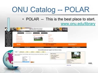 ResourcesCatalog (POLAR)	Shows holdings for HML and TaggertBooks, Periodicals, A/V materials