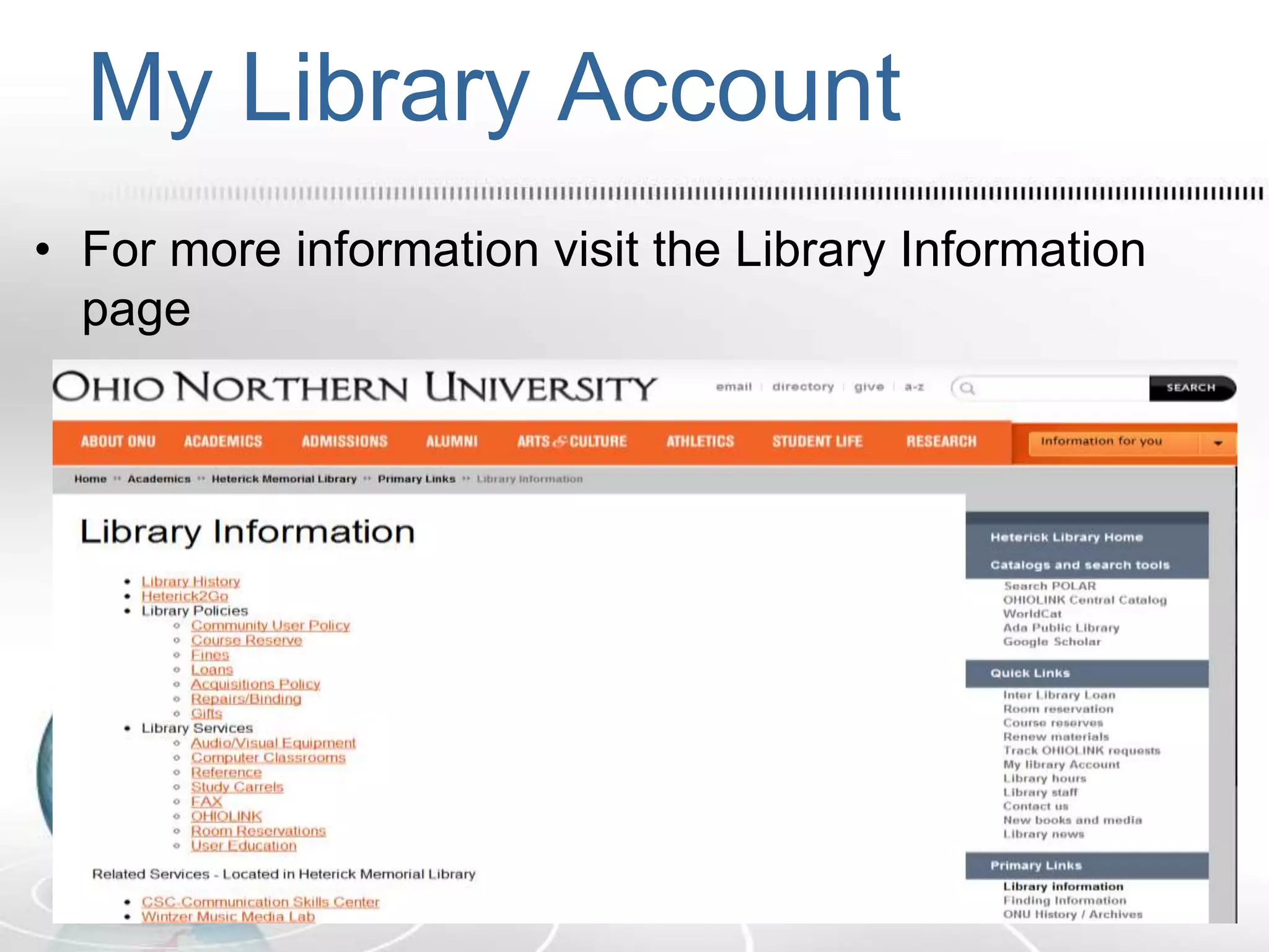 • For more information visit the Library Information
page
My Library Account