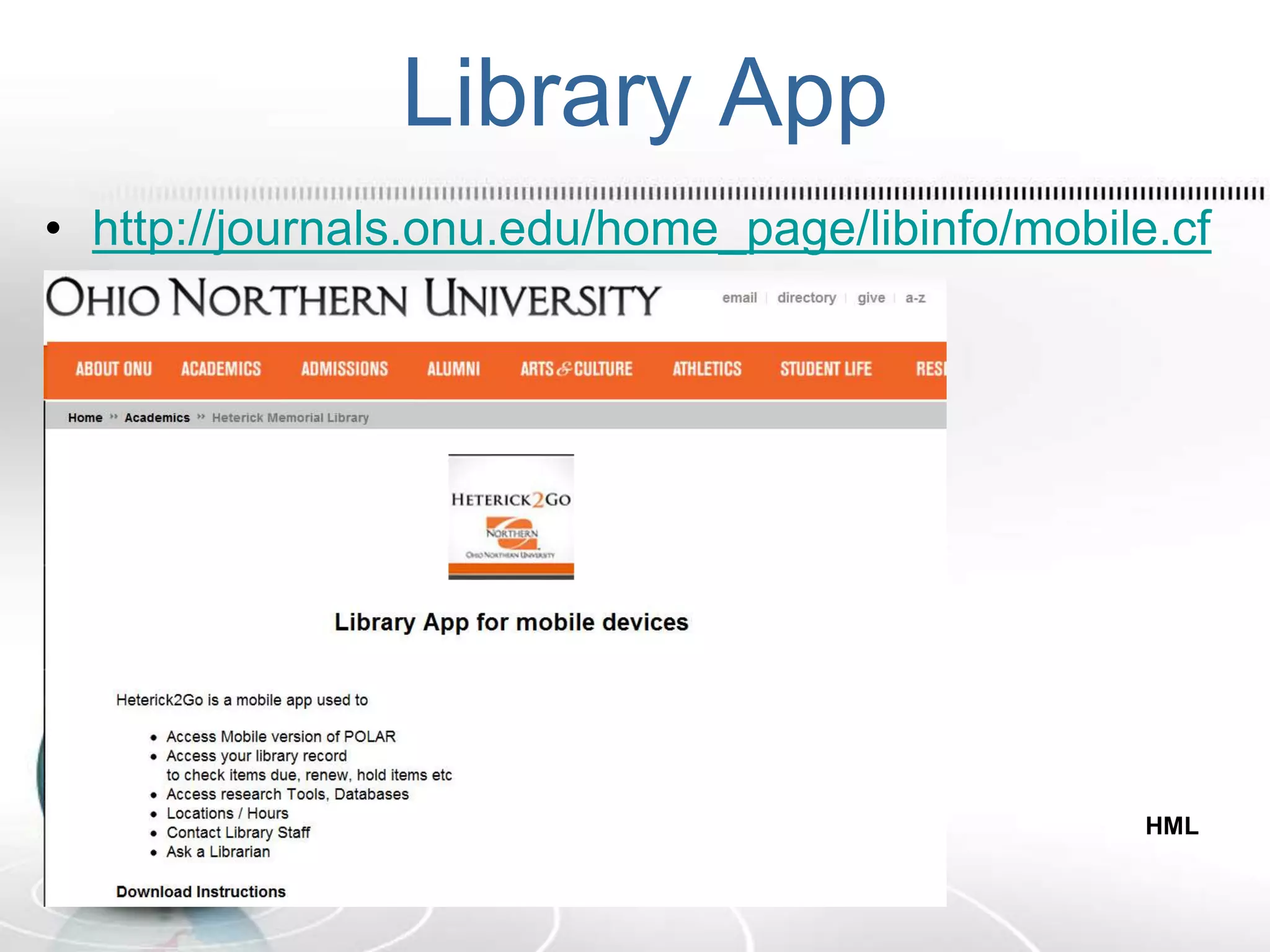 Library App
• http://journals.onu.edu/home_page/libinfo/mobile.cf
m
HML