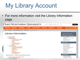 • For more information visit the Library Information
page
My Library Account
 