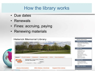 How the library works
• Due dates
• Renewals
• Fines: accruing, paying
• Renewing materials
 