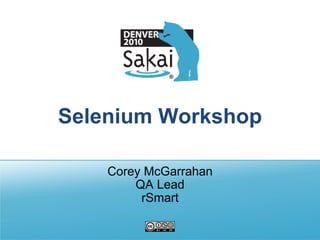 Selenium Workshop Corey McGarrahan QA Lead rSmart 