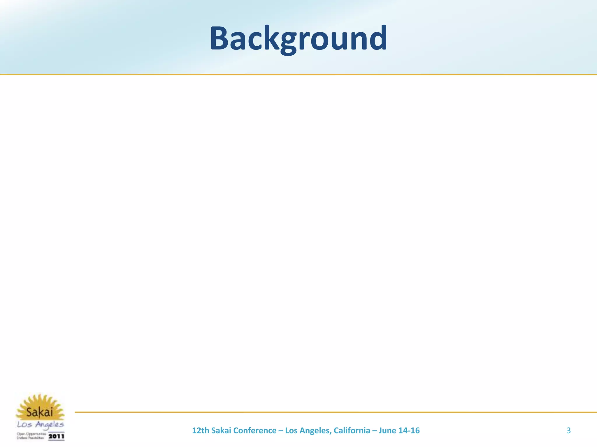 Background12th Sakai Conference – Los Angeles, California – June 14-163