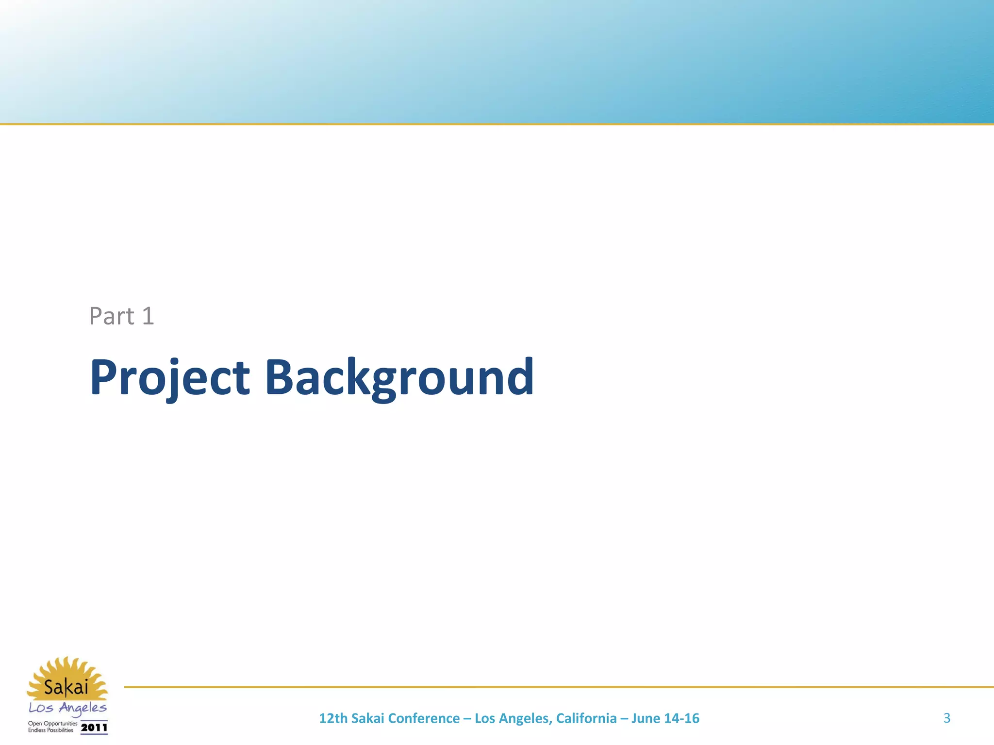 Project Background Part 1 12th Sakai Conference – Los Angeles, California – June 14-16 
