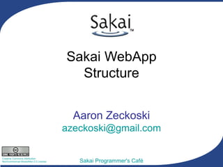 Sakai WebApp Structure Aaron Zeckoski [email_address] 