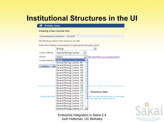 Institutional Structures in the UI Enterprise Integration in Sakai 2.4 Josh Holtzman, UC Berkeley 
