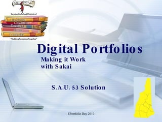 Digital Portfolios Making it Work  with Sakai S.A.U. 53 Solution 