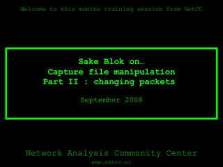 Capture file manipulation Part II : changing packets  September 2008 