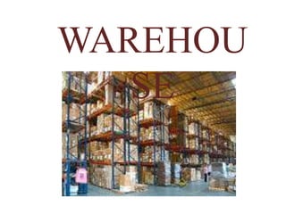 WAREHOU
SE
 