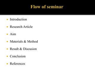 Flow of seminarIntroductionResearch ArticleAimMaterials & MethodResult & DiscusionConclusionReferences