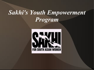 Sakhi's Youth Empowerment
Program

 