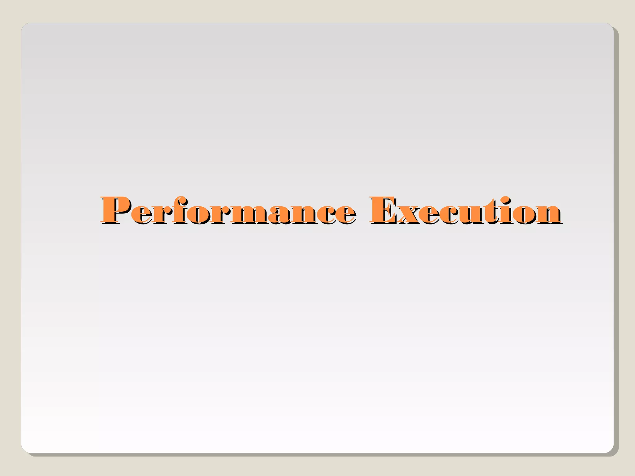 Performance Execution

 