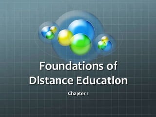 Foundations of
Distance Education
Chapter 1
 