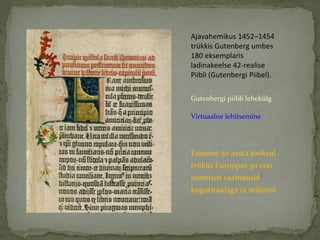 <ul><li>Gutenbergi piibli lehekülg </li></ul><ul><li>Virtuaalne lehitsemine </li></ul><ul><li>Esimese 50 aasta jooksul trü...