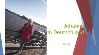 Johanna
in Deutschland
05.10.15
 