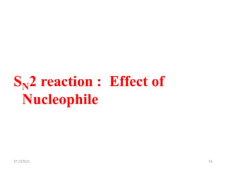SN2 reaction : Effect of
Nucleophile
7/17/2021 51
 