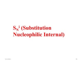 SN
i (Substitution
Nucleophilic Internal)
7/17/2021 70
 