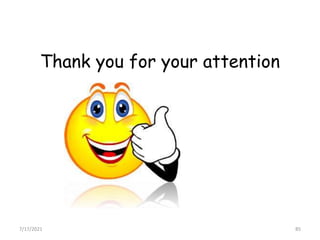 Thank you for your attention
7/17/2021 85
 