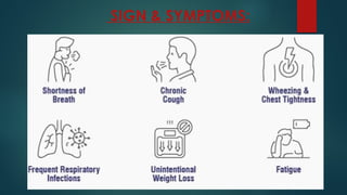 SIGN & SYMPTOMS:
 