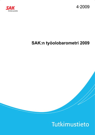 4·2009




SAK:n työolobarometri 2009
 