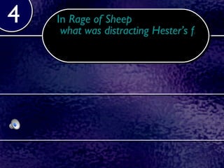 In  Rage of Sheep  what was distracting Hester’s first English teacher from doing her job?   4 